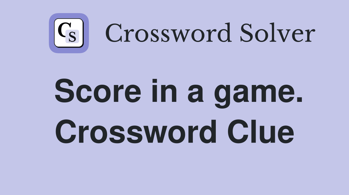 Score in a game. Crossword Clue