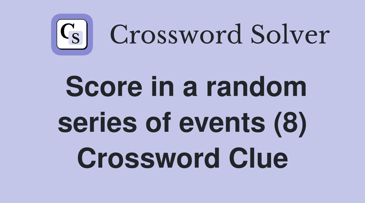 Score in a random series of events (8) Crossword Clue