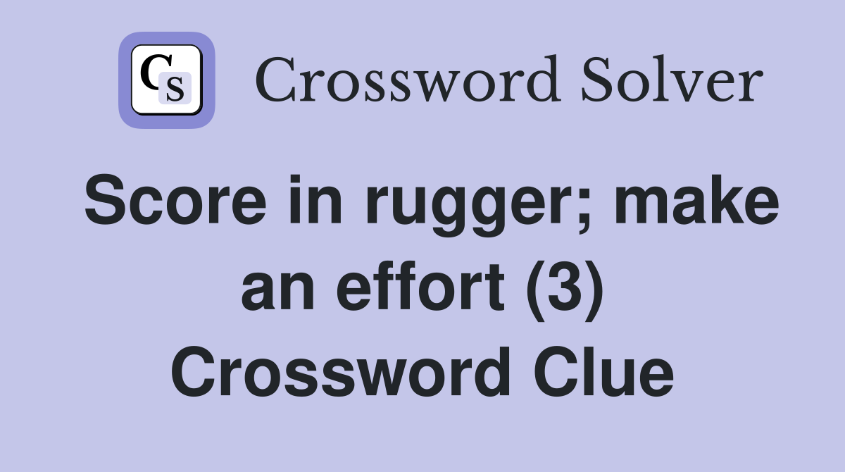 Score in rugger; make an effort (3) Crossword Clue