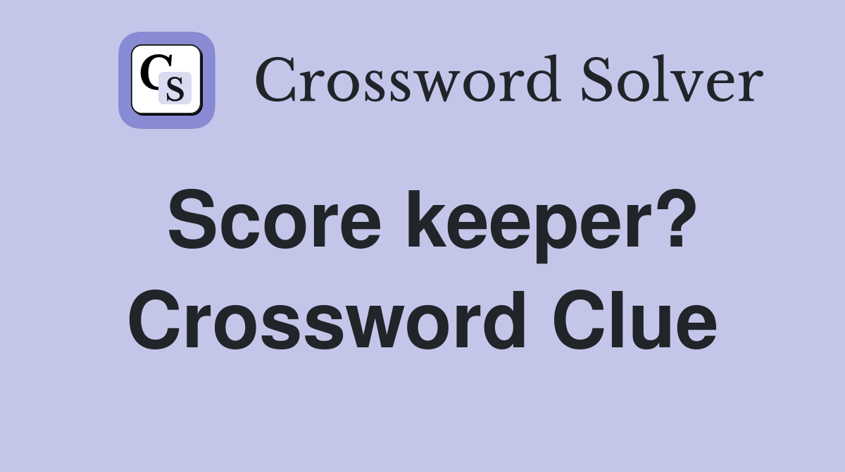 Score keeper? Crossword Clue