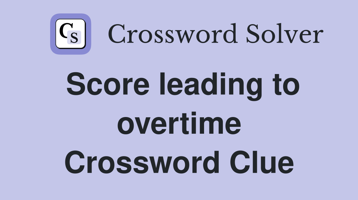 Score leading to overtime Crossword Clue