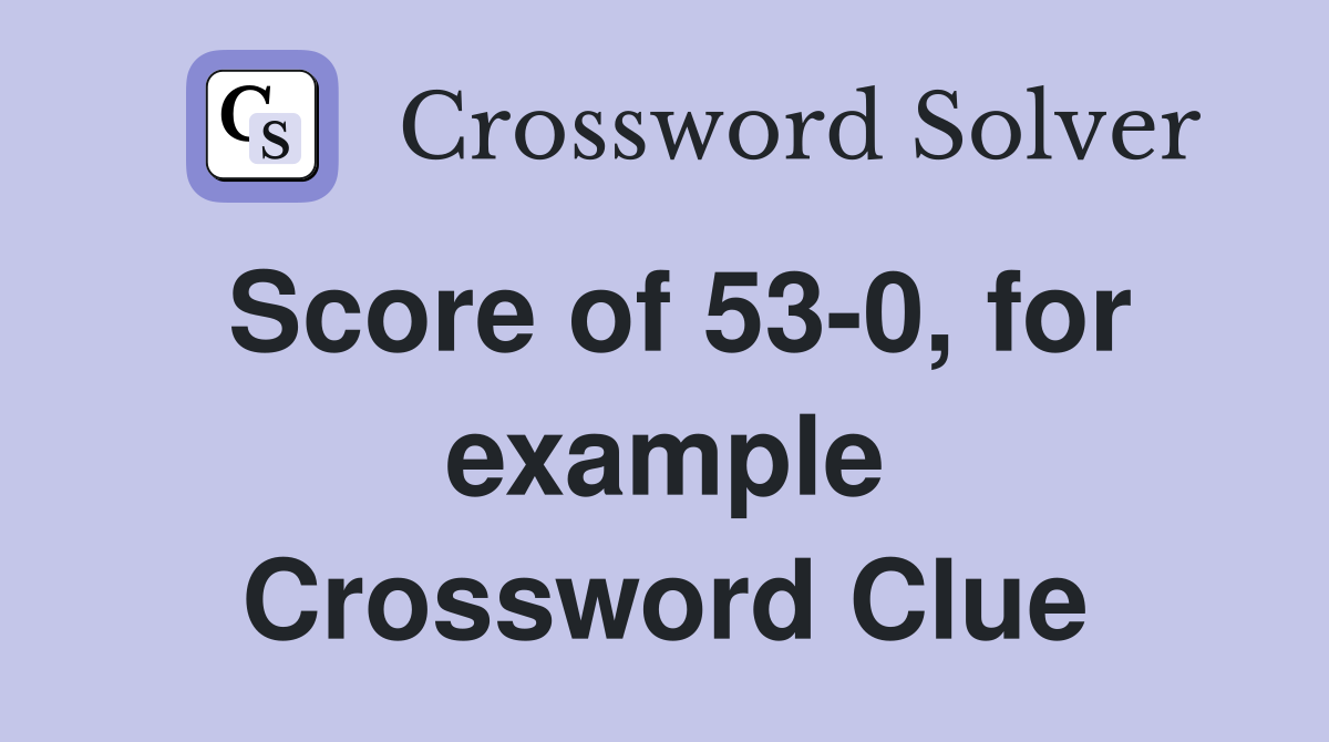 Score of 53-0, for example Crossword Clue
