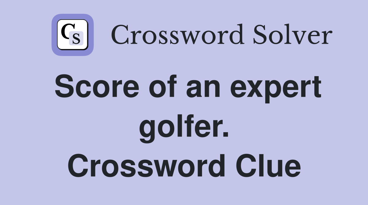 Score of an expert golfer. Crossword Clue
