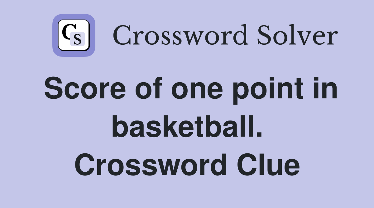 Score of one point in basketball. Crossword Clue
