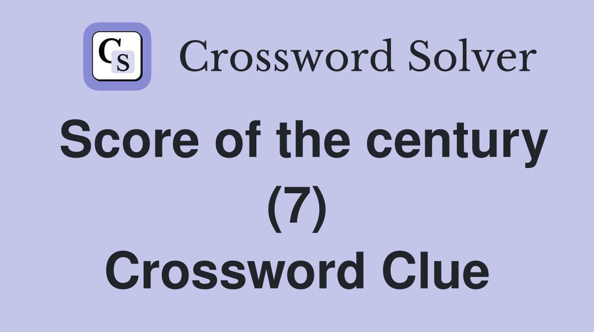 Score of the century (7) Crossword Clue