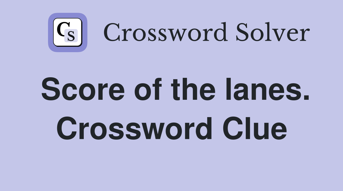 Score of the lanes. Crossword Clue