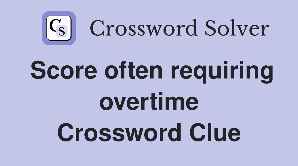 Score often requiring overtime Crossword Clue