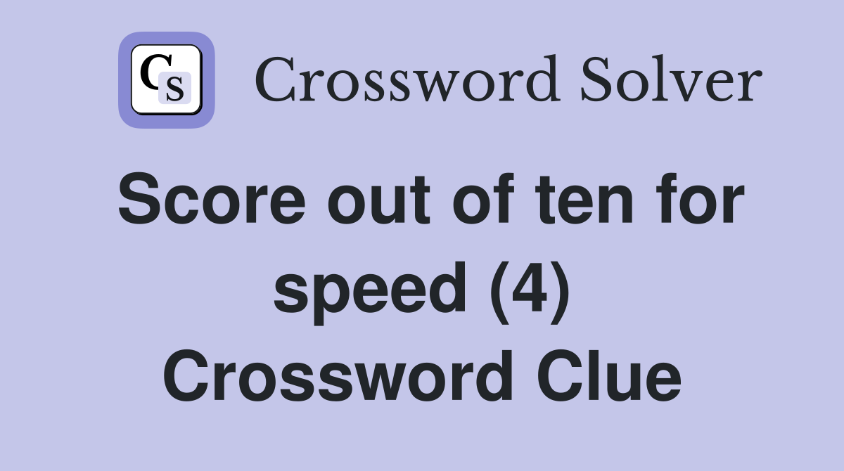 Score out of ten for speed (4) Crossword Clue