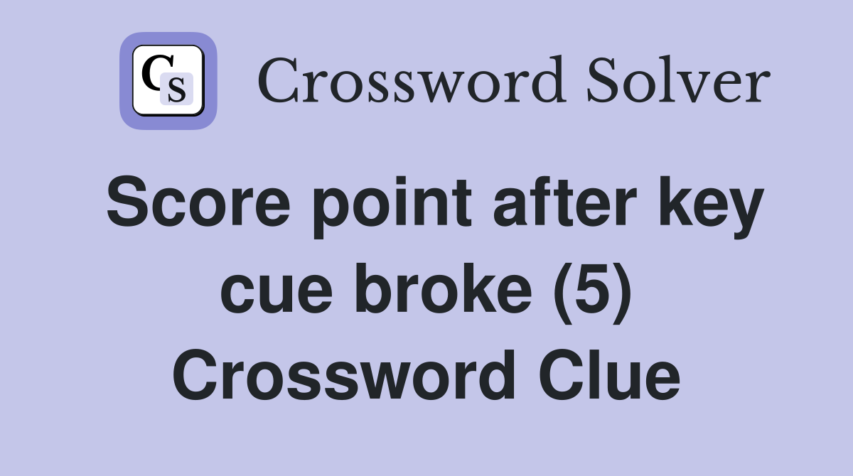 Score point after key cue broke (5) Crossword Clue