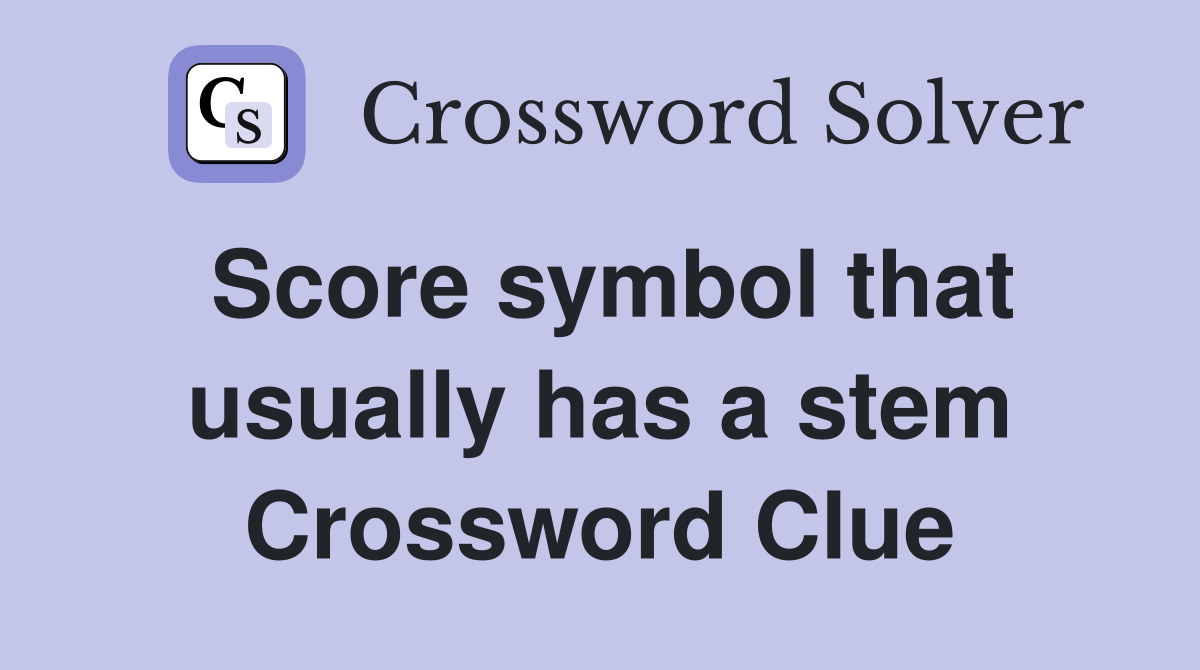 Score symbol that usually has a stem Crossword Clue
