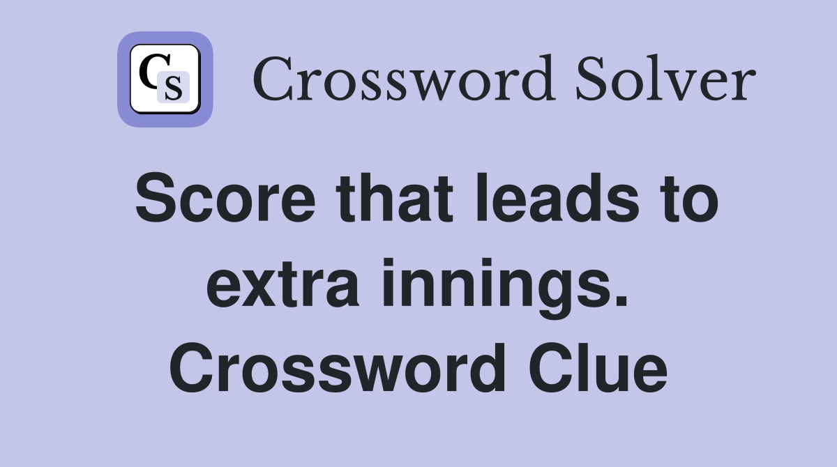 Score that leads to extra innings. Crossword Clue