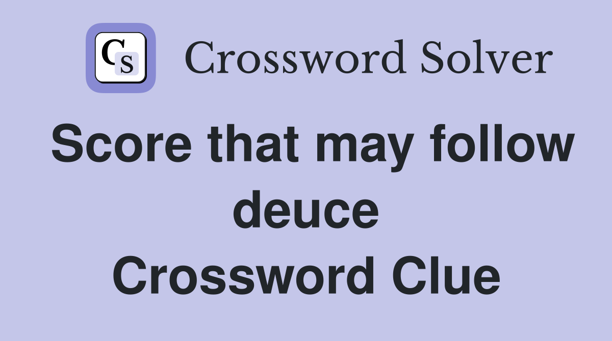 Score that may follow deuce Crossword Clue