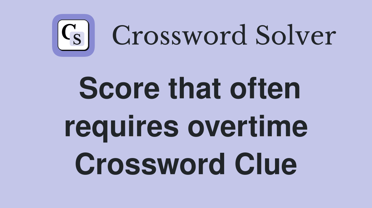 Score that often requires overtime Crossword Clue