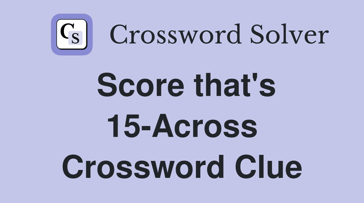 Score that's 15-Across Crossword Clue