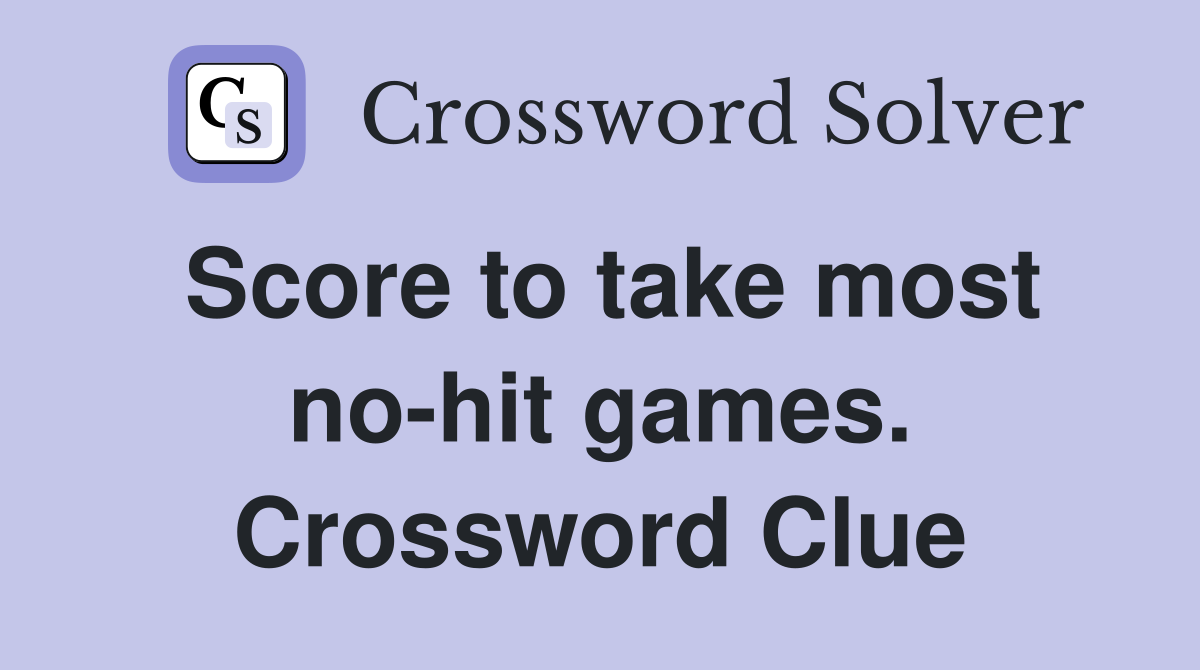 Score to take most no-hit games. Crossword Clue