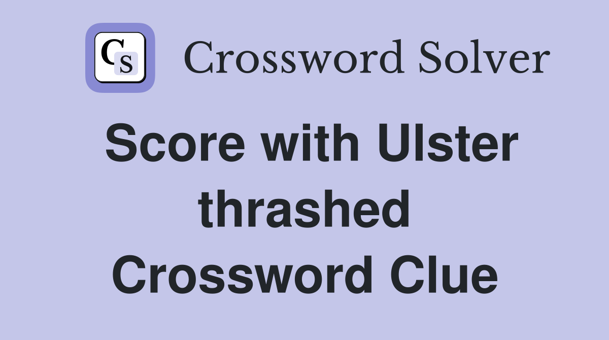 Score with Ulster thrashed Crossword Clue