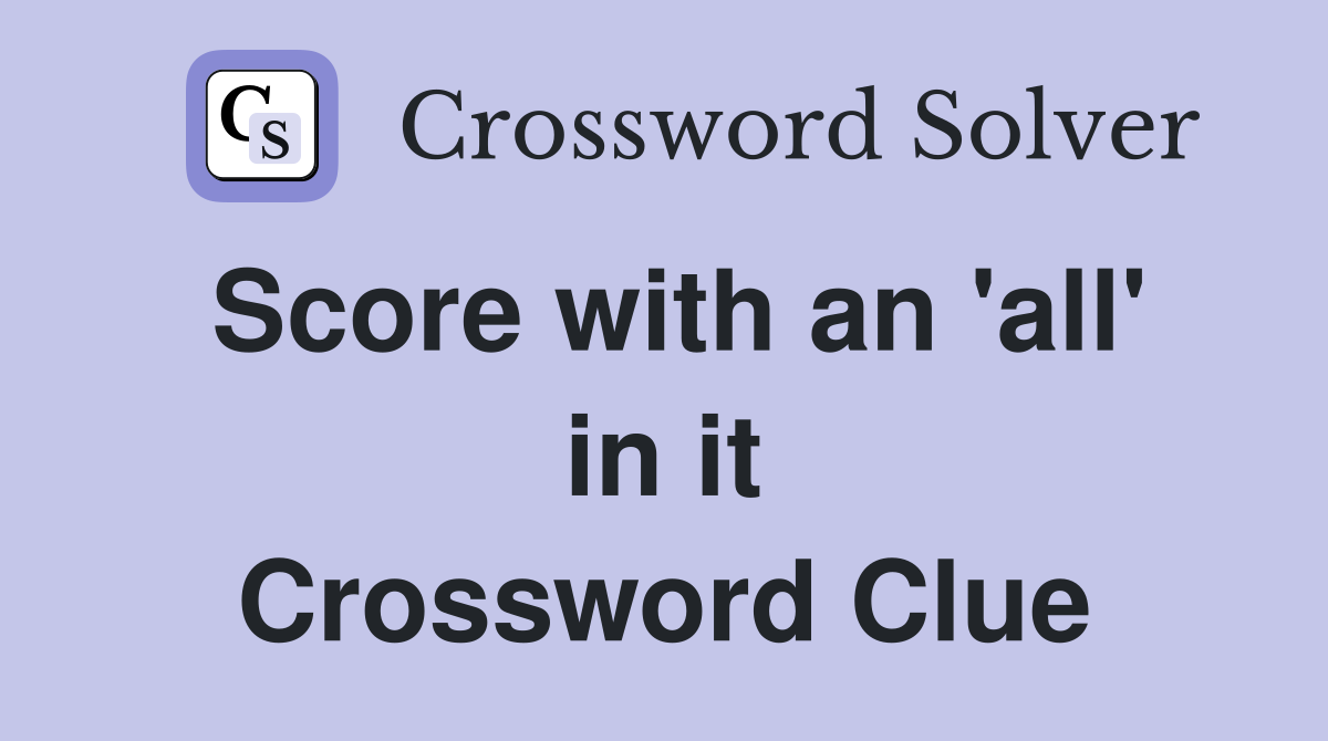 Score with an 'all' in it Crossword Clue