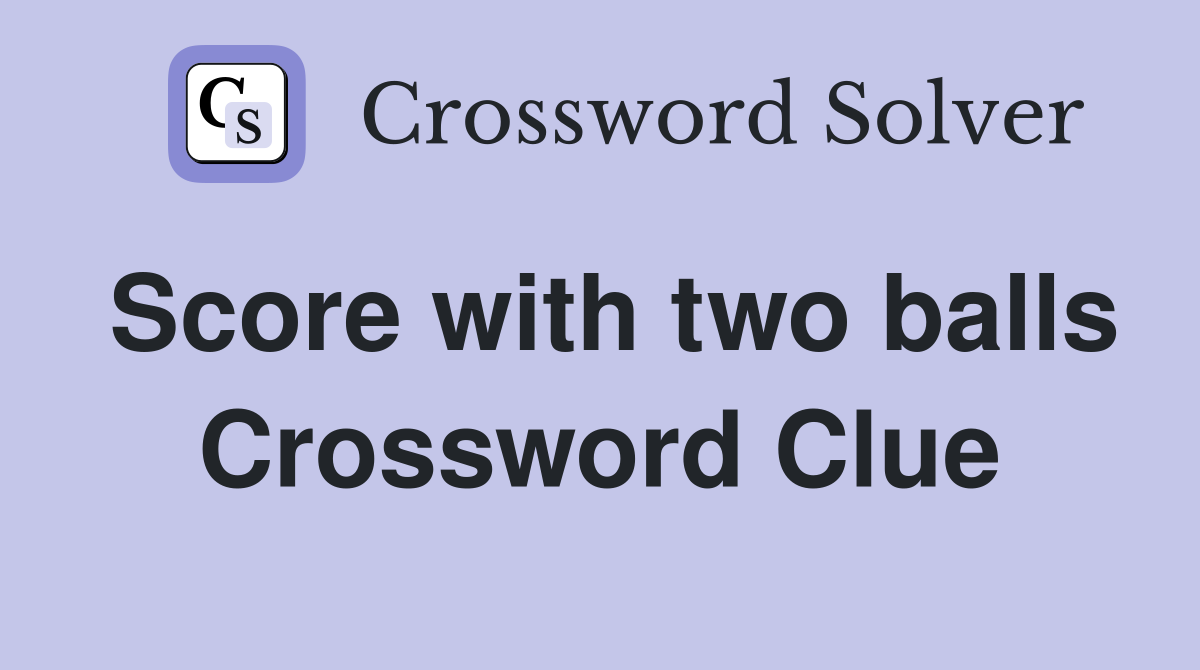 Score with two balls Crossword Clue