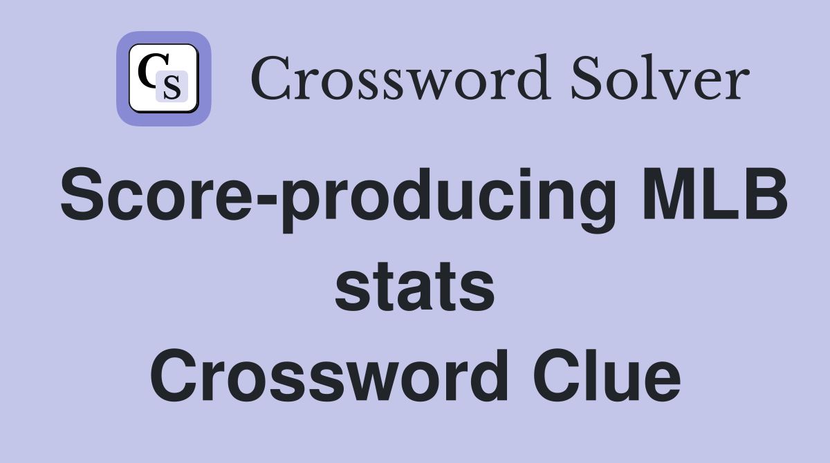 Score-producing MLB stats Crossword Clue