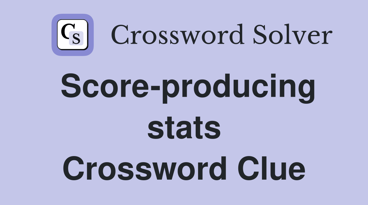 Score-producing stats Crossword Clue