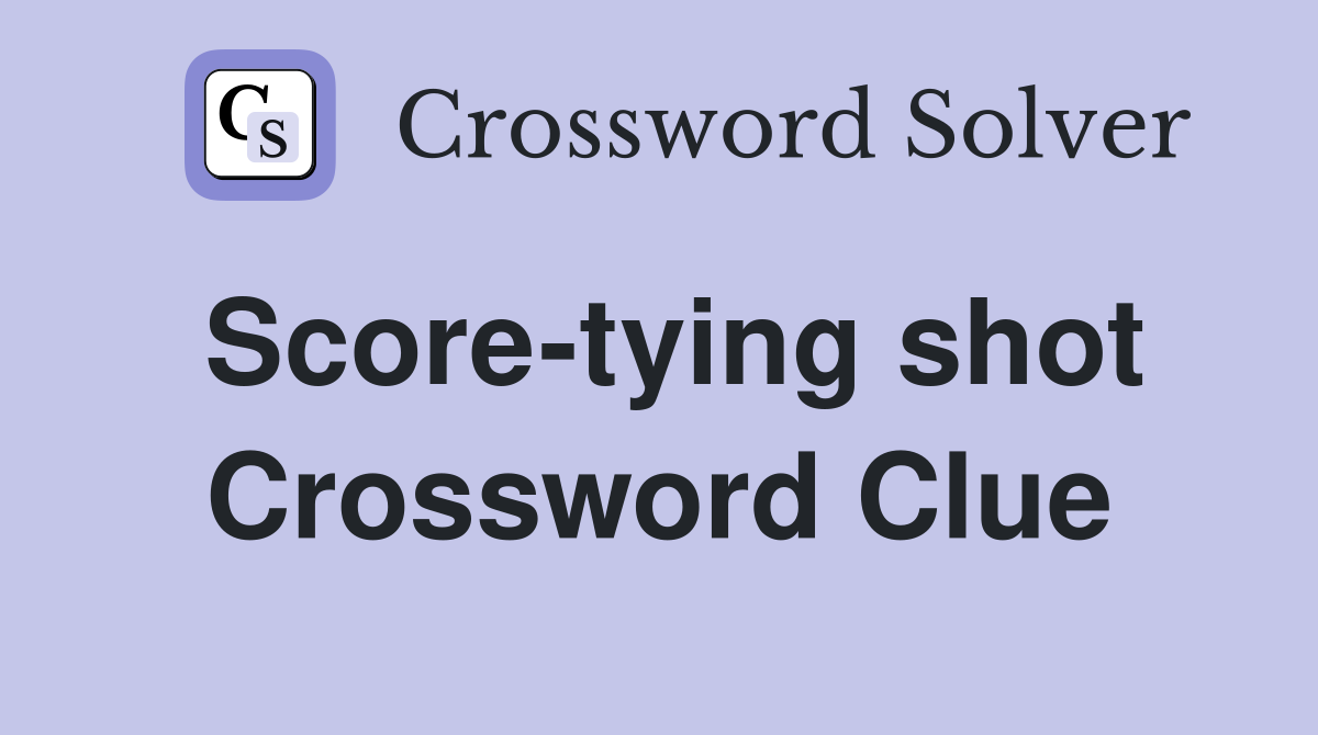 Score-tying shot Crossword Clue