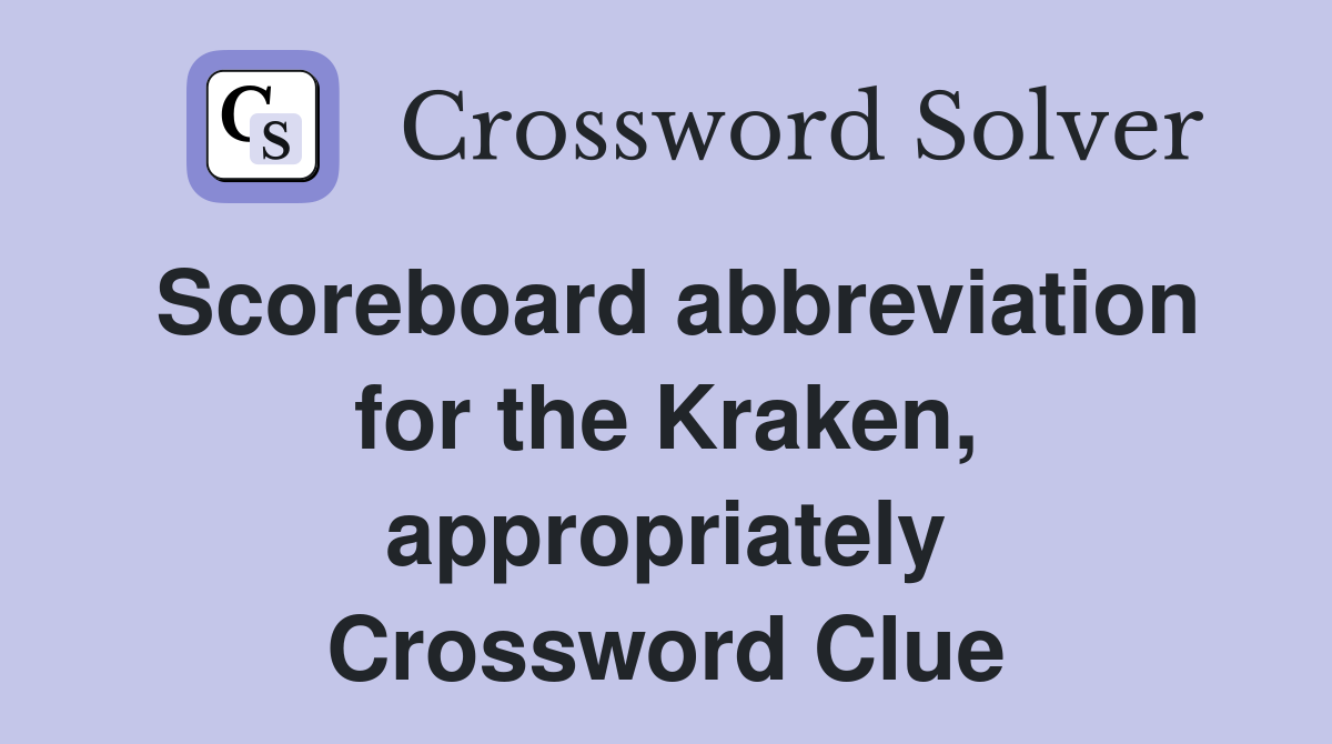 Scoreboard abbreviation for the Kraken, appropriately Crossword Clue