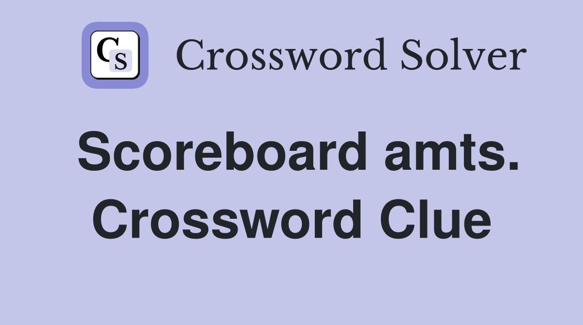 Scoreboard amts. Crossword Clue