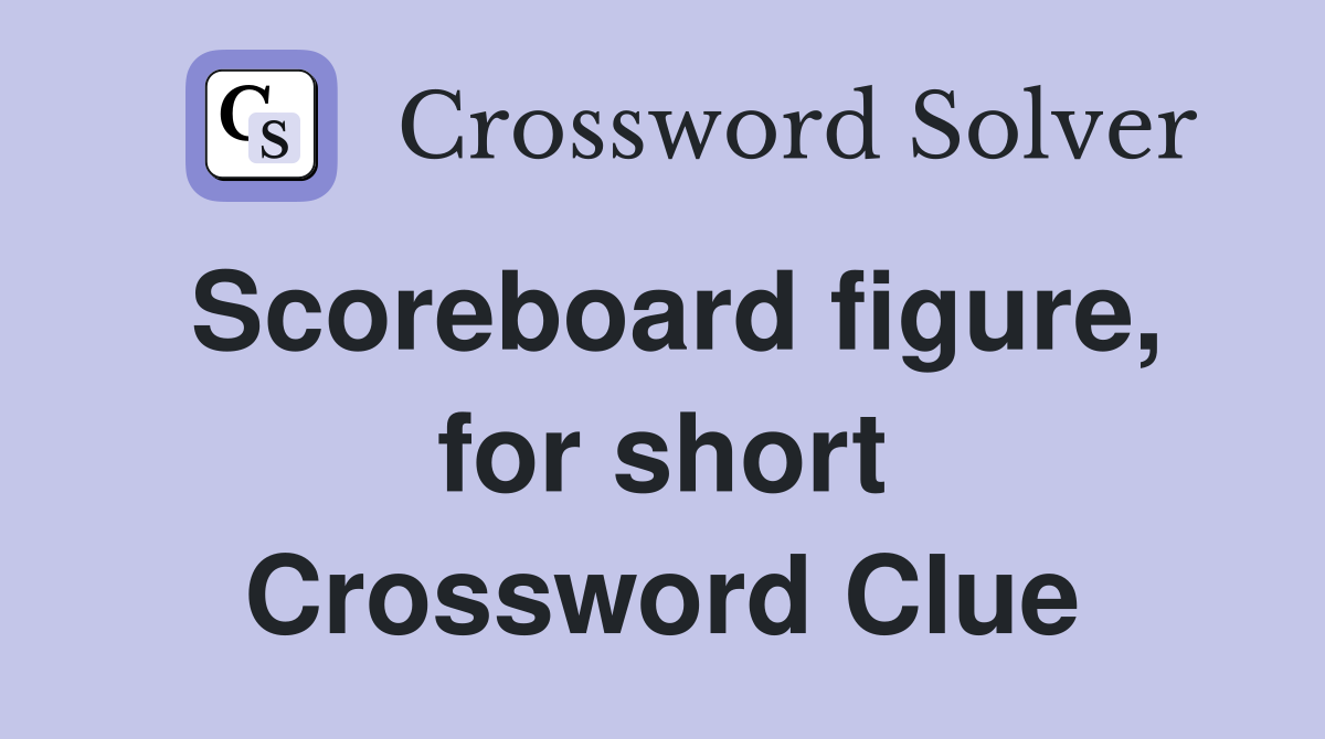 Scoreboard figure, for short Crossword Clue