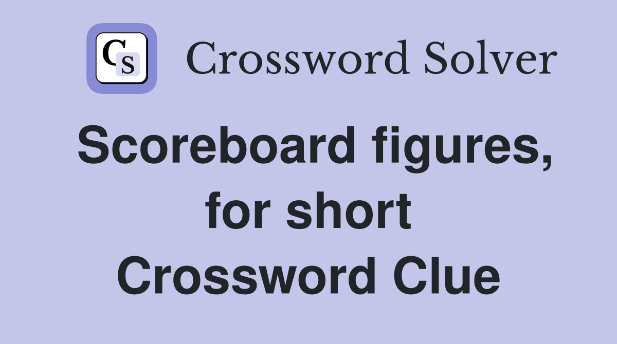Scoreboard figures, for short Crossword Clue