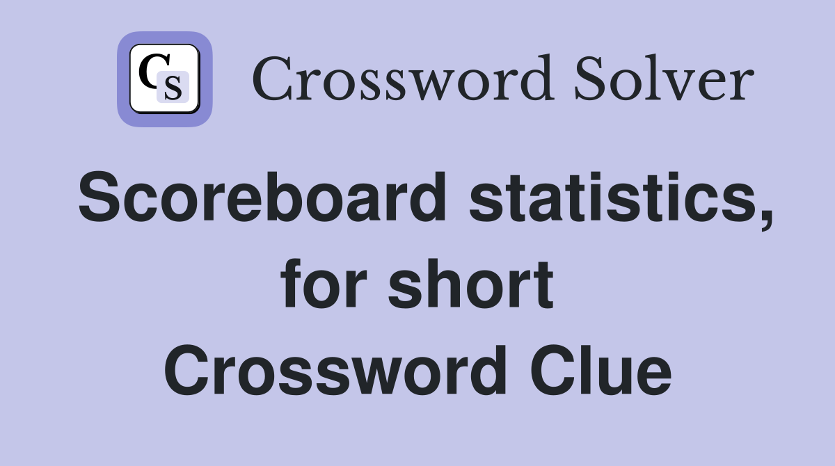 Scoreboard statistics, for short Crossword Clue