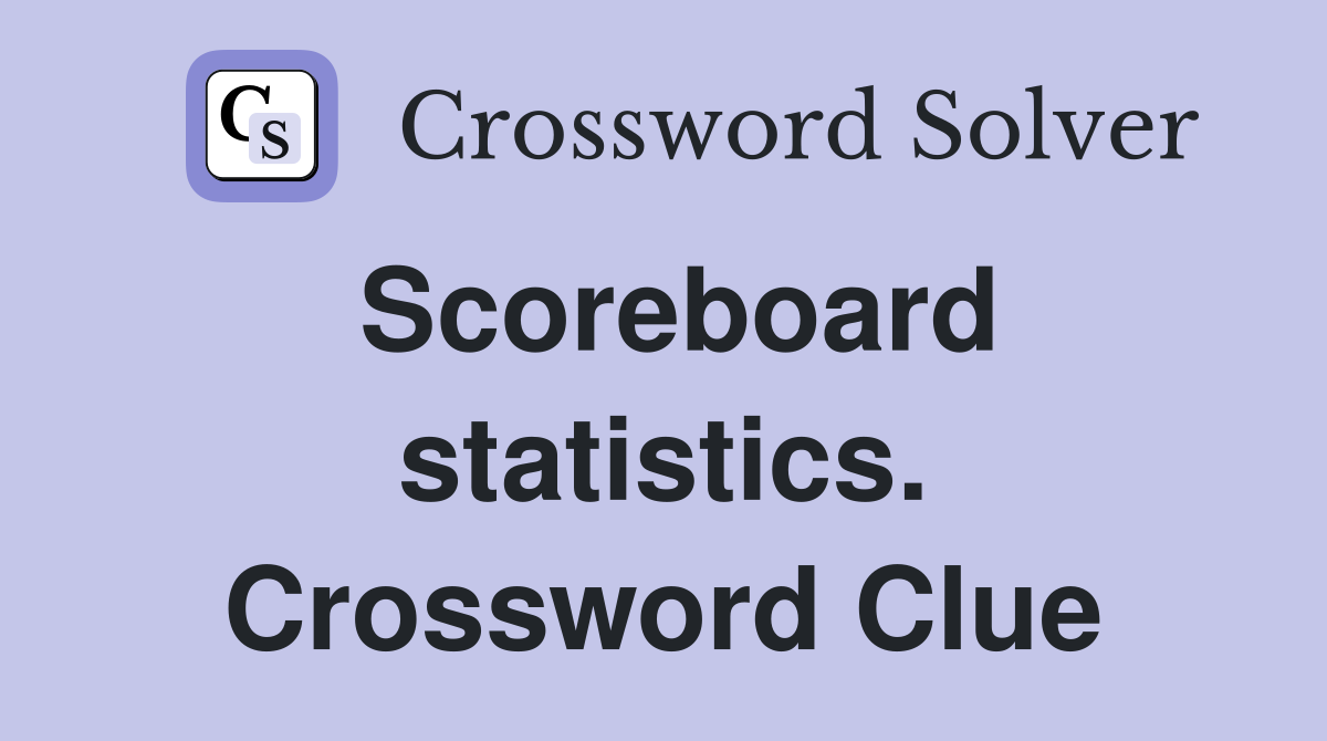 Scoreboard statistics. Crossword Clue
