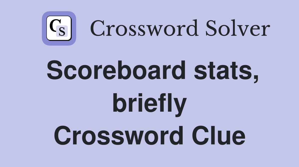 Scoreboard stats, briefly Crossword Clue