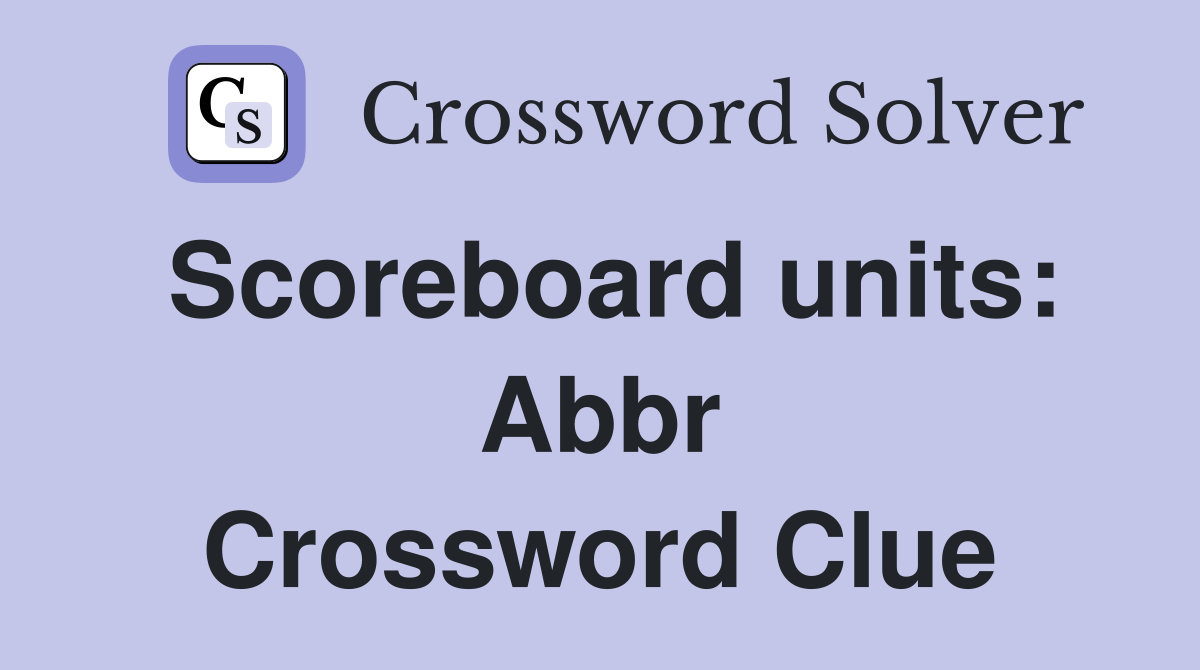 Scoreboard units: Abbr Crossword Clue