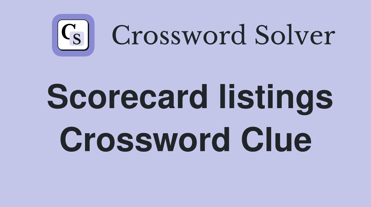 Scorecard listings Crossword Clue