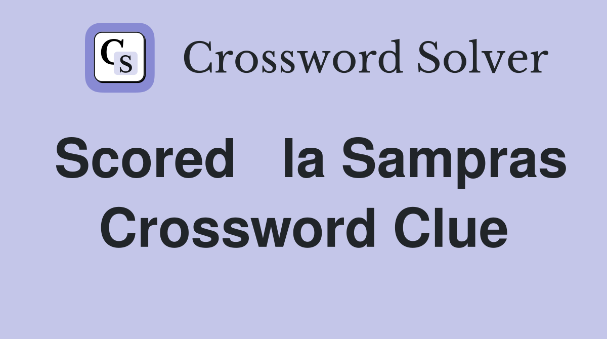 Scored   la Sampras Crossword Clue
