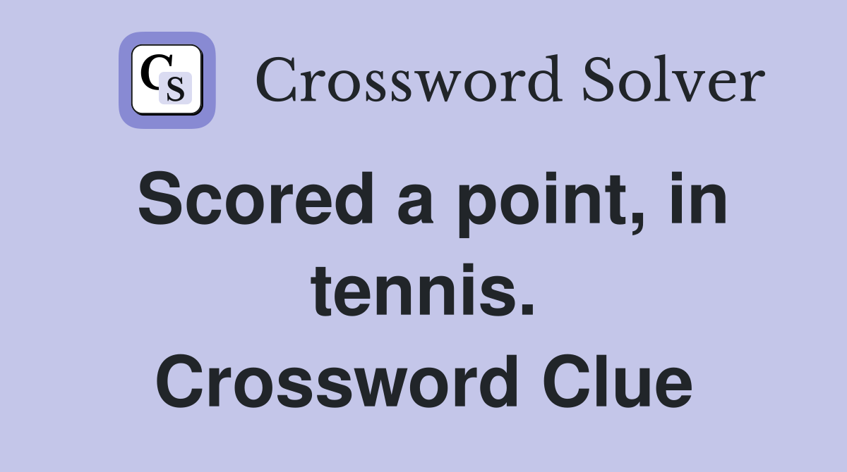 Scored a point, in tennis. Crossword Clue