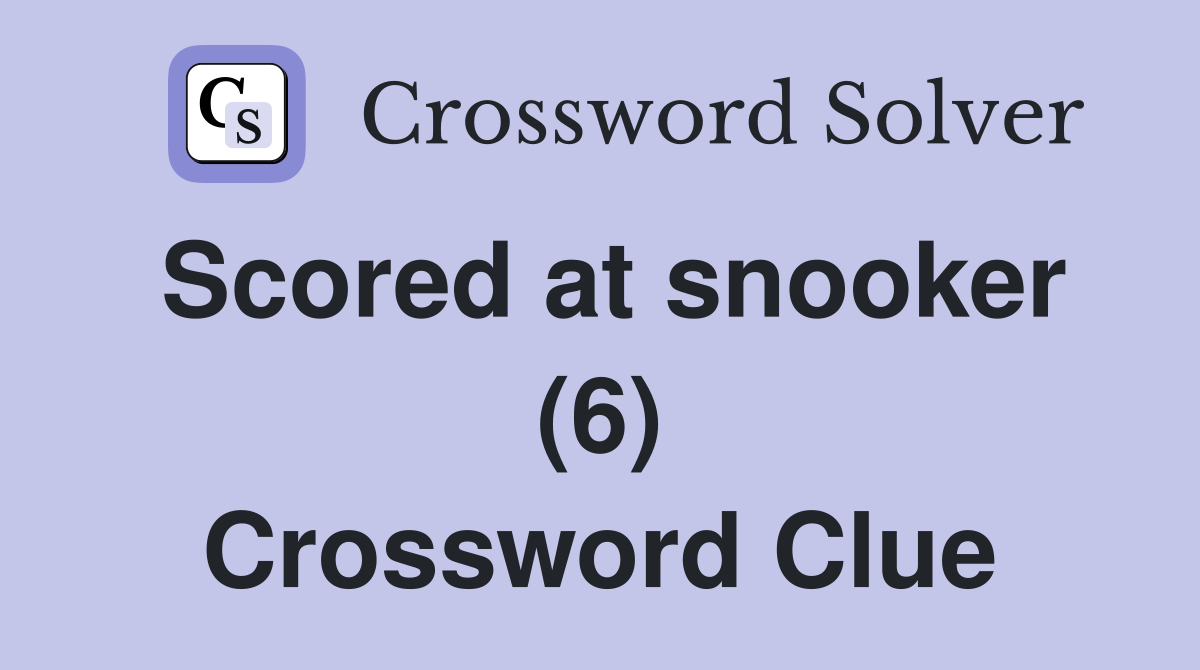 Scored at snooker (6) Crossword Clue