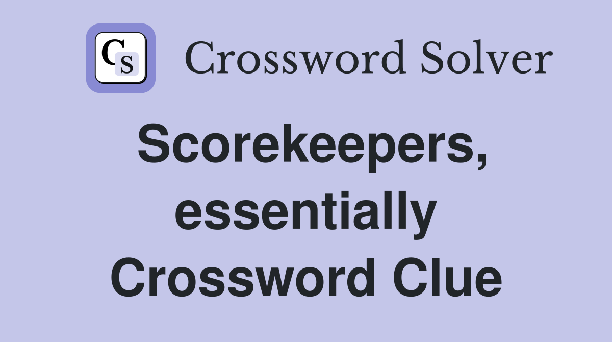 Scorekeepers, essentially Crossword Clue