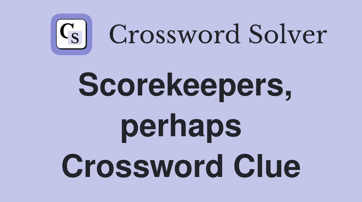 Scorekeepers, perhaps Crossword Clue