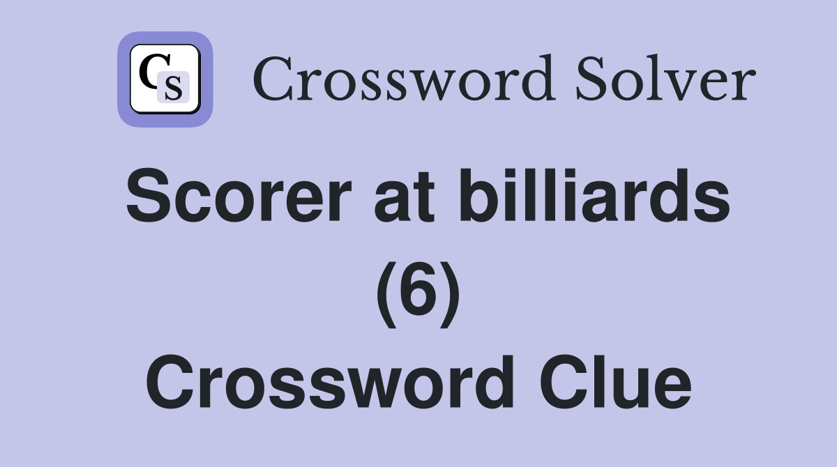 Scorer at billiards (6) Crossword Clue