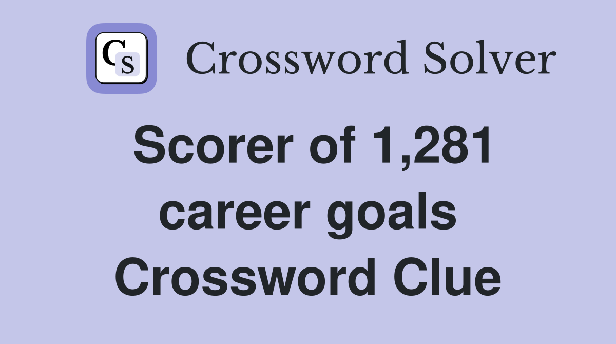 Scorer of 1,281 career goals Crossword Clue