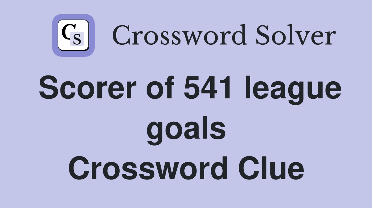 Scorer of 541 league goals Crossword Clue