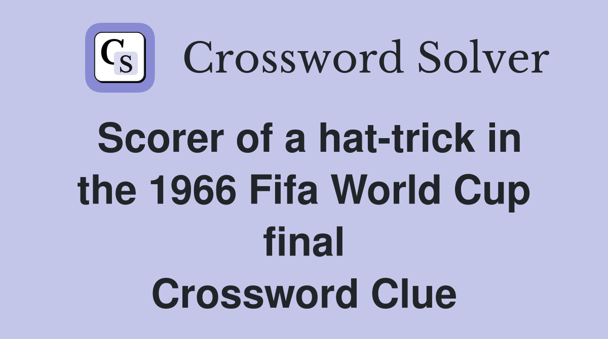 Scorer of a hat-trick in the 1966 Fifa World Cup final Crossword Clue