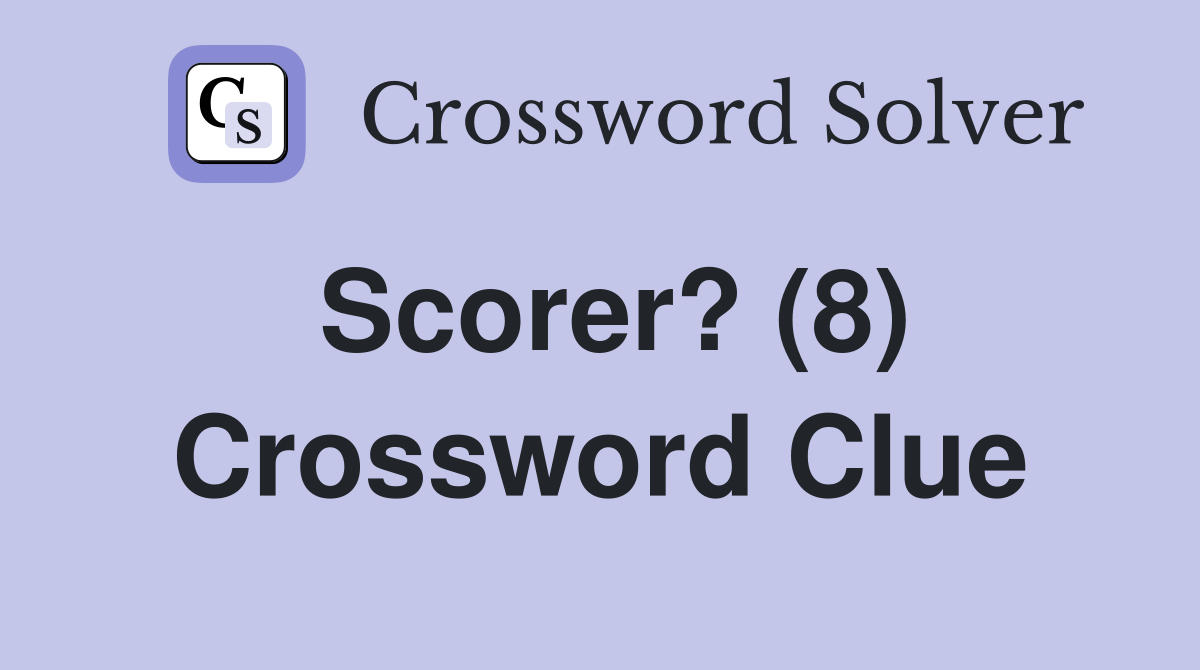 Scorer? (8) Crossword Clue