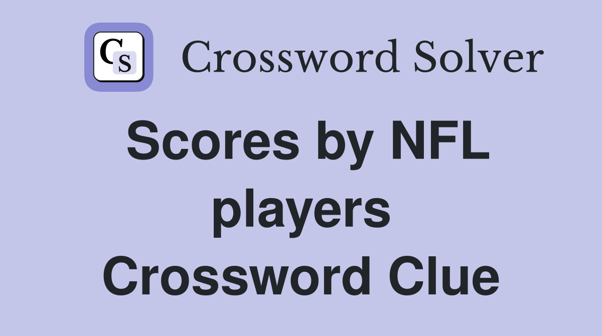 Scores by NFL players Crossword Clue