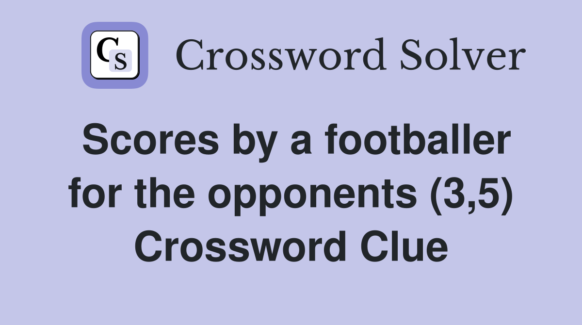 Scores by a footballer for the opponents (3,5) Crossword Clue
