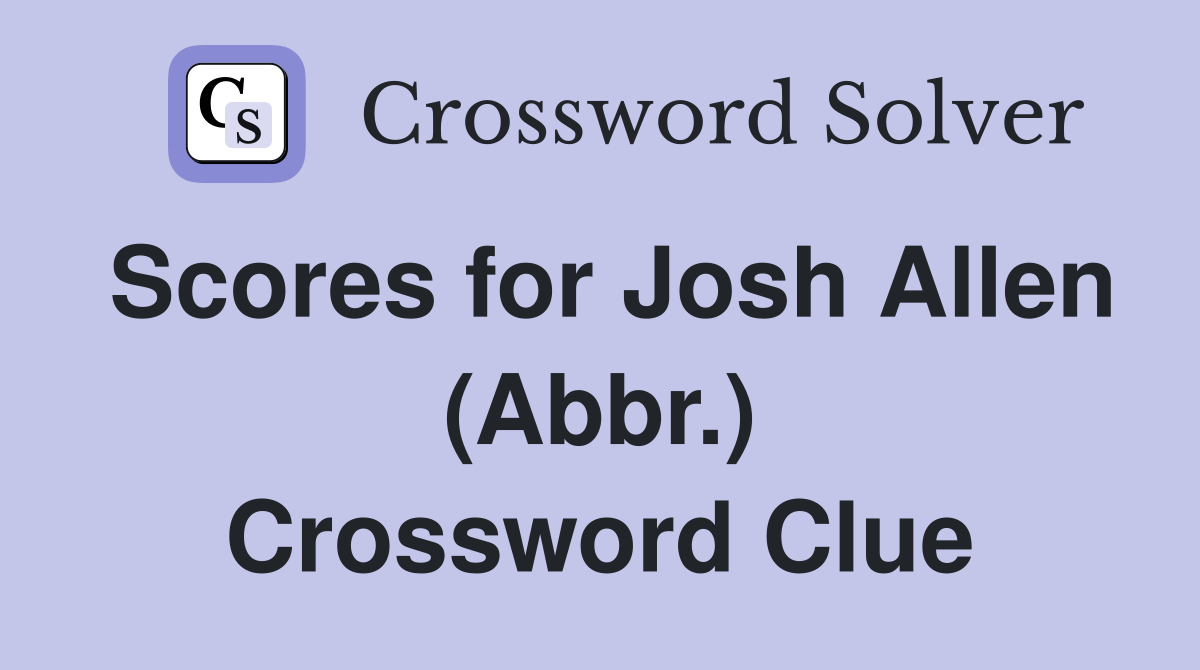 Scores for Josh Allen (Abbr.) Crossword Clue
