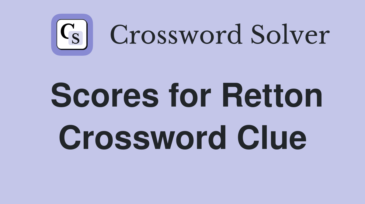 Scores for Retton Crossword Clue