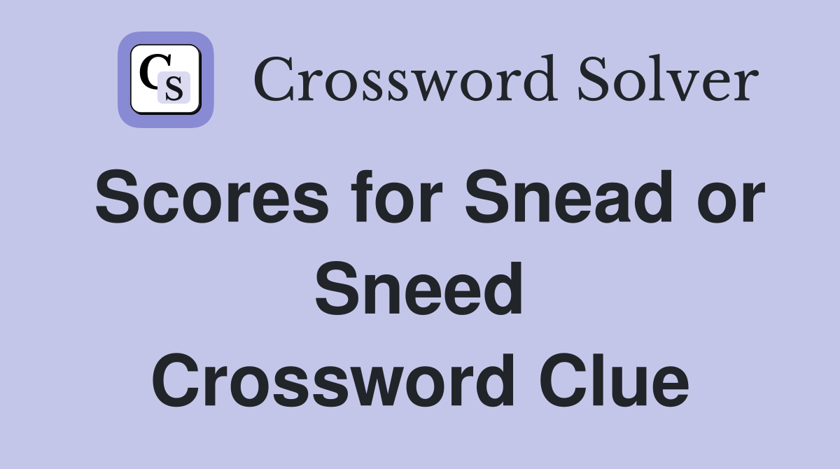 Scores for Snead or Sneed Crossword Clue