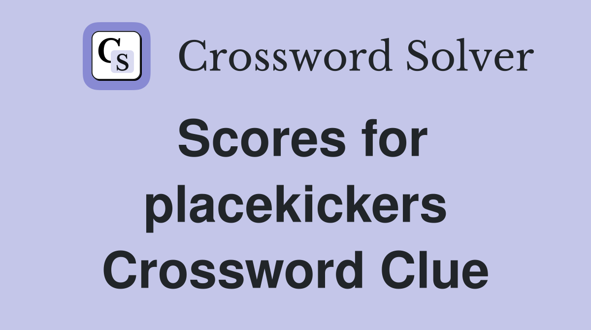 Scores for placekickers Crossword Clue